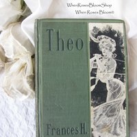 Vintage Book Theo  Frances Hodgen Burnett circa 1877 Green Decorative Pretty Lady Cover Rare Booklover Gift Victorian Romance WhenRosesBloom