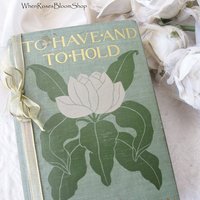 Vintage Book To Have and To Hold 1st Edition Pretty Decorative Classic Book Gift Homeschool Library Wedding Decor Art Cover  WhenRosesBloom