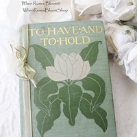 Vintage Book To Have and To Hold 1st Edition Pretty Decorative Classic Book Gift Homeschool Library Wedding Decor Art Cover  WhenRosesBloom