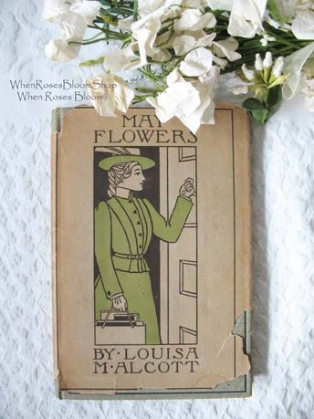 Vintage Antique Book Louisa May Alcott  Rare 1st Edition 1st work May Flowers  Library Decor Gift Juvenile Child Literature WhenRosesBloom