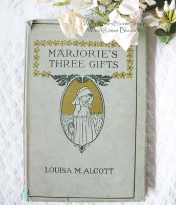 Vintage Antique Book Louisa May Alcott Rare 1st Edition Marjorie's Three Gifts  Library Decor Gift Juvenile Child Literature WhenRosesBloom