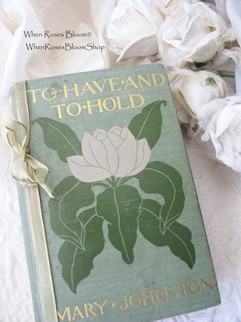 Vintage Book To Have and To Hold 1st Edition Pretty Decorative Classic Book Gift Homeschool Library Wedding Decor Art Cover  WhenRosesBloom